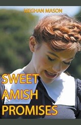 Sweet Amish Promises - Meghan Mason - 9798224934027