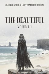 THE BEAUTIFUL: Volume 1 - E. Gerard Wolff ; Emily Sandford-Marling - 9798224935284