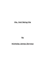 Me, Not Being Me - Nicholas James Zornow - 9798224950836