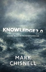 Knowledge 2.0 - Staying Afloat in the Information Age - Mark Chisnell - 9798224955220