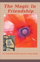 The Magic In Friendship - Gabriella K¿rösi ; Preeti Singh - 9798224976720
