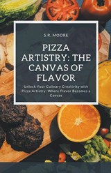 Pizza Artistry - S. R. Moore - 9798224977208