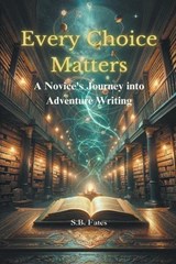 Every Choice Matters - S B Fates - 9798224985012
