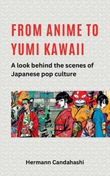 From Anime to Yumi Kawaii - Hermann Candahashi - 9798227055262