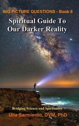 Spiritual Guide To Our Darker Reality - Ulla Sarmiento - 9798227120588