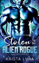 Stolen by the Alien Rogue & Other Stories - Krista Luna - 9798227124661