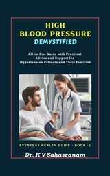 High Blood Pressure Demystified - Sahasranam Kalpathy ; DR. K. V. SAHASRANAM - 9798227152312