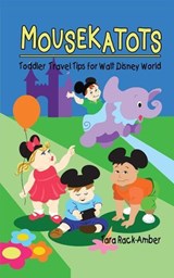 Mousekatots: Toddler Travel Tips for Walt Disney World - Tara Rack-Amber - 9798227164155