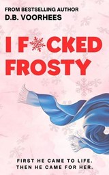 I F*cked Frosty - D.B. Voorhees - 9798227221186