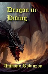 Dragon in Hiding - Anthony Robinson - 9798227262059