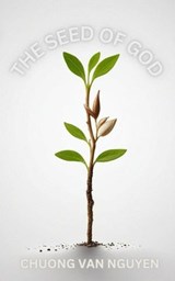 The Seed of God - Chuong Van Nguyen - 9798227263070