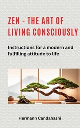 Zen - the art of living consciously - Hermann Candahashi - 9798227332882