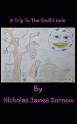 A Trip To The Devil's Hole - Nicholas James Zornow - 9798227333063