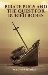 Pirate Pugs and the Quest for Buried Bones - Sandra Bullock - 9798227370198