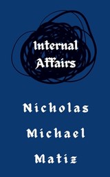 Matiz, N: Internal Affairs - Nicholas Michael Matiz - 9798227386120