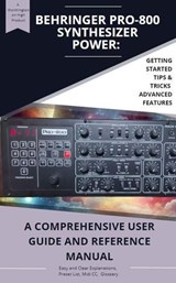Behringer PRO-800 Synthesizer Power: A Comprehensive User Guide and Reference Manual - Bradley Barkhurst - 9798227391520