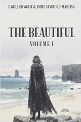 The Beautiful - E Gerard Wolff ; Emily Sandford-Marling - 9798227429148