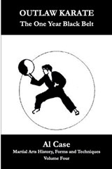 Outlaw Karate ~ The One Year Black Belt - Al Case - 9798227499899