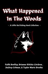 What Happened In The Woods - Moondust Productions ; Tayler Marie Brooks ; Brianne Ritchie Córdova ; Audrey Colman ; Faith Bentley - 9798227505453