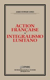 Action Française and Integralismo Lusitano - Jamie Stewart Jones - 9798227523372