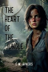 The Heart of the Jungle - E M Rivers - 9798227524089