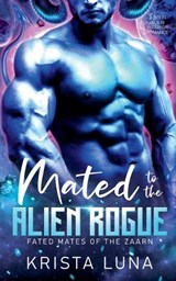 Mated to the Alien Rogue - Krista Luna - 9798227531360