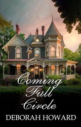 Coming Full Circle - Deborah Howard - 9798227584533