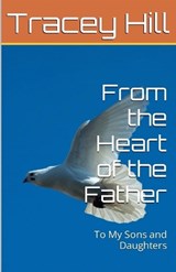 From the Heart of the Father To My Sons and Daughters - Tracey D Hill - 9798227589750