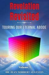 Revelation Revisited - Volume 7 - Jean Norbert Augustin ; Dr. Jean Norbert Augustin - 9798227596710