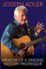 Memoir of a Singing History Professor - Joseph Adler - 9798227607584