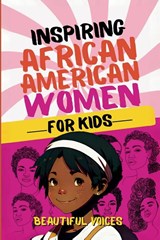 Inspiring Biographies of African American Women for Kids - Beautiful Voices - 9798227611963