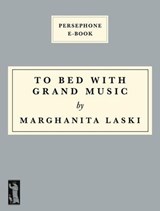 To Bed With Grand Music - Marghanita Laski ; Juliet Gardiner - 9798227651129
