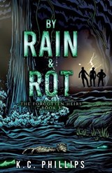 By Rain & Rot - K C Phillips - 9798227672063