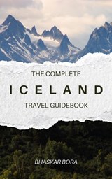 Iceland- The Complete Travel Guide - BHASKAR BORA - 9798227688415