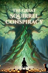 The Great Squirrel Conspiracy - Elara Quinn - 9798227758354