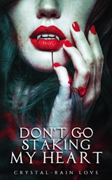 Don't Go Staking My Heart - Crystal-Rain Love - 9798227762221