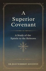 A Superior Covenant - Dr. Jean Norbert Augustin - 9798227768780