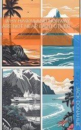 Why Hawaii and Norway Are Not Near Each Other - Jack Donahue - 9798227775672