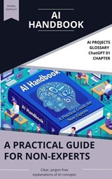 The AI Handbook: A Practical Guide for Non-Experts - Bradley Barkhurst - 9798227785312