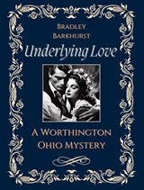 Underlying Love A Worthington, Ohio Mystery - Bradley Barkhurst - 9798227798688