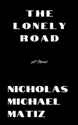 The Lonely Road - Nicholas Michael Matiz - 9798227817174