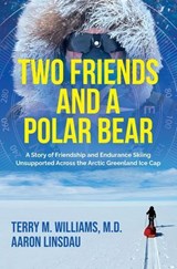Two Friends and a Polar Bear - Aaron Linsdau ; Terry M. Williams - 9798227858351