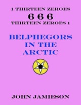 Belphegors In The Arctic - John Jamieson - 9798227880482