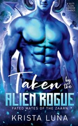 Taken by the Alien Rogue - Krista Luna - 9798227910851