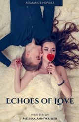 Echoes of Love - Melissa Ann Walker - 9798227921062
