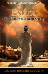 Esther - The Exilee who Became Queen - Dr. Jean Norbert Augustin - 9798227937698