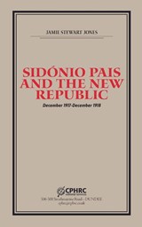 Sidónio Pais and the New Republic - Jamie Stewart Jones - 9798227982797