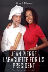 Jean Pierre Labaguette for US President - Richard Clement - 9798230007968