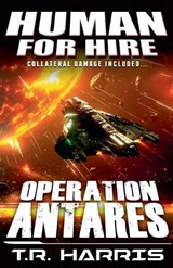 Human for Hire (9) - Operation Antares - T R Harris - 9798230116981