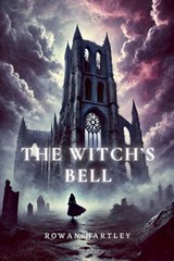 The Witch's Bell - Rowan Hartley - 9798230139218